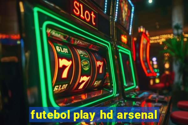 futebol play hd arsenal